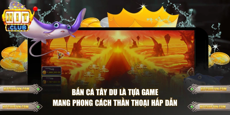Game bắn cá Tây Du được lấy cảm hứng từ phim Tây Du Ký
