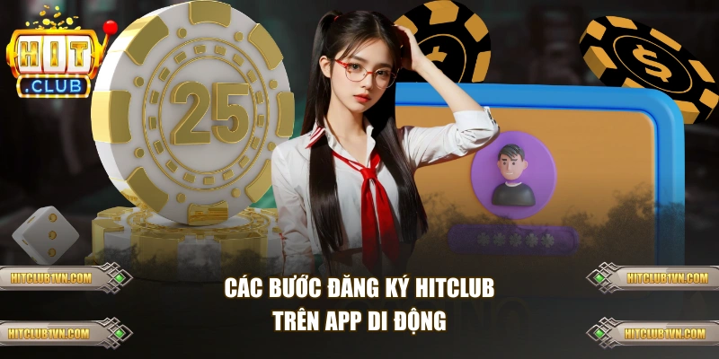 Các bước đăng ký HITCLUB trên app di động 