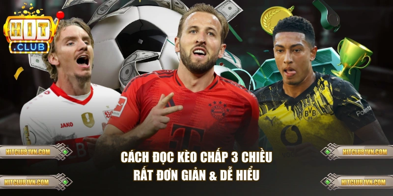 Cách đọc kèo chấp 3 chiều rất đơn giản & dễ hiểu