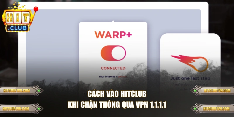 Cách vào HITCLUB khi chặn thông qua VPN 1.1.1.1