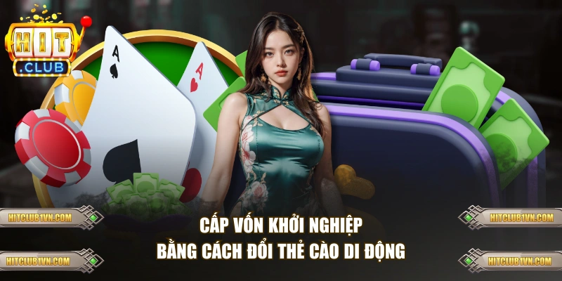Cấp vốn khởi nghiệp bằng cách đổi thẻ cào di động