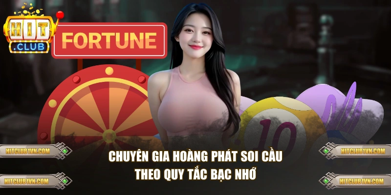 Chuyên gia Hoàng Phát soi cầu theo quy tắc bạc nhớ 
