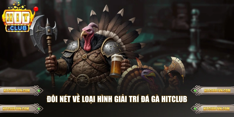 Đôi nét về loại hình giải trí đá gà HITCLUB