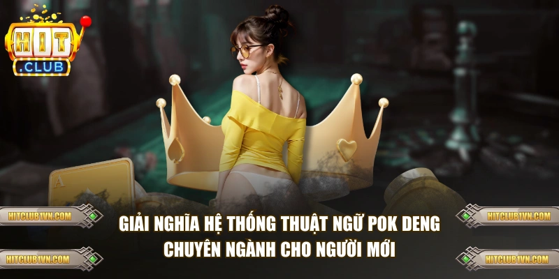 Giải nghĩa hệ thống thuật ngữ Pok Deng cho người mới