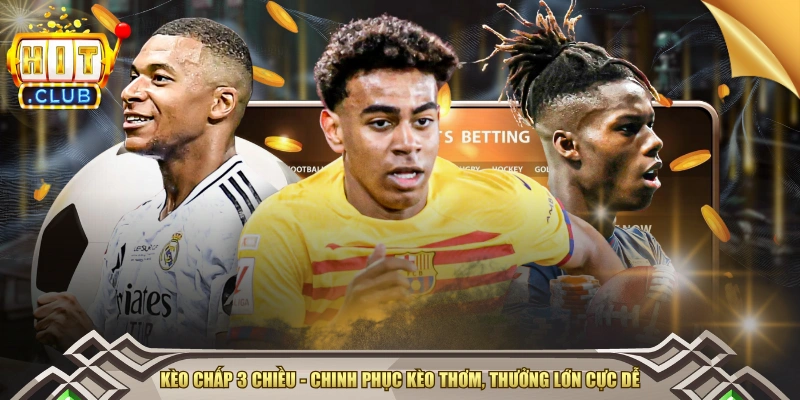 Kèo Chấp 3 Chiều Là Gì? Đọc Như Thế Nào Mới Chuẩn?