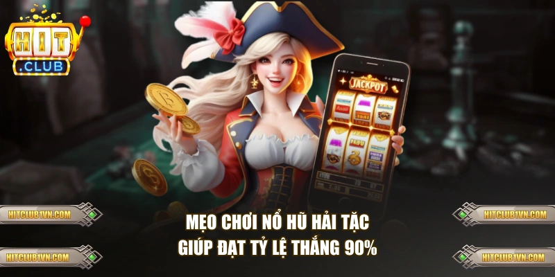 Mẹo chơi Nổ Hũ Hải Tặc giúp đạt tỷ lệ thắng 90%