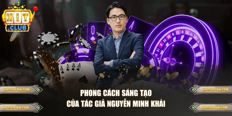 Phong cách sáng tạo của tác giả Nguyễn Minh Khải