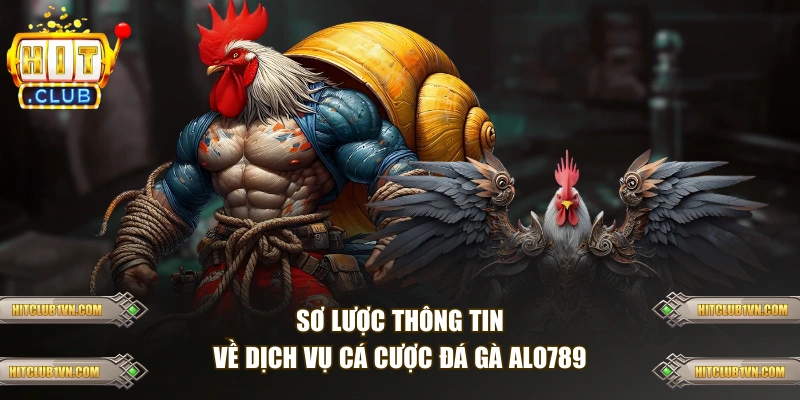 Sơ lược thông tin về dịch vụ cá cược đá gà ALO789