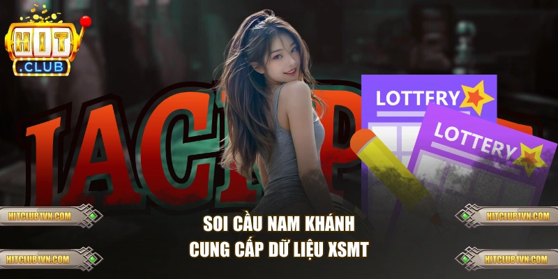Soi cầu Nam Khánh cung cấp dữ liệu XSMT
