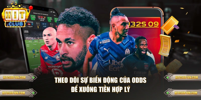 Theo dõi sự biến động của Odds để xuống tiền hợp lý