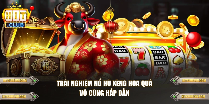 Trải nghiệm nổ hũ Xèng Hoa Quả vô cùng hấp dẫn