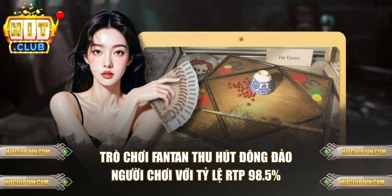 Trò chơi Fantan thu hút đông đảo người chơi với tỷ lệ RTP 98.5%