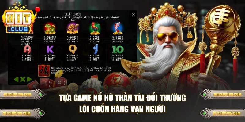 Tựa game Nổ Hũ Thần Tài đổi thưởng lôi cuốn hàng vạn người