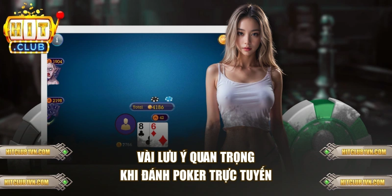 Vài lưu ý quan trọng khi đánh Poker trực tuyến