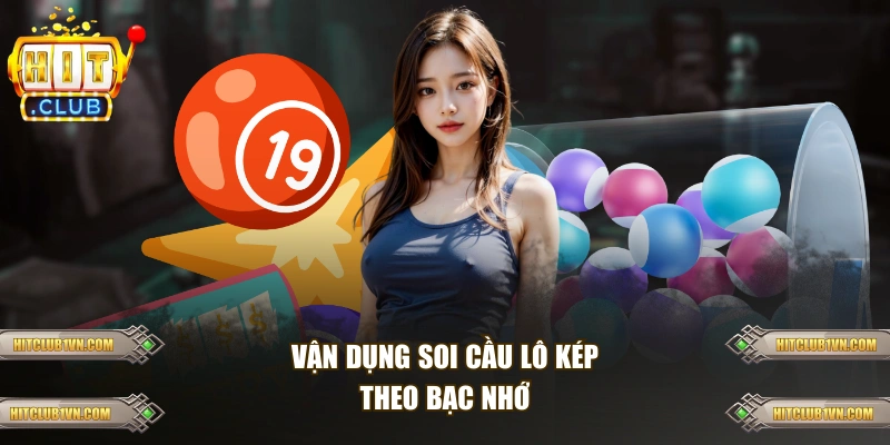 Vận dụng soi cầu lô kép theo bạc nhớ